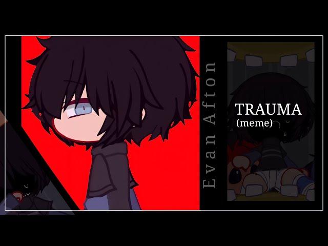 Trauma [meme] tw: blood ||Evan Afton|| (my au) Gacha