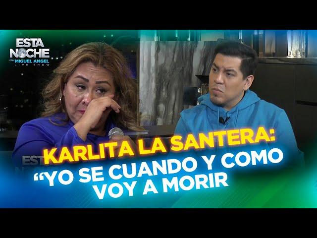 “YO SE CUANDO Y COMO VOY A MORIR” | KARLITA LA SANTERA en Esta Noche con Miguel Angel