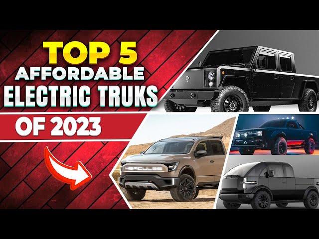 Top 5 Affordable Electric Trucks - 2023