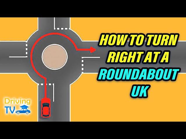 How To TURN RIGHT At A ROUNDABOUT!