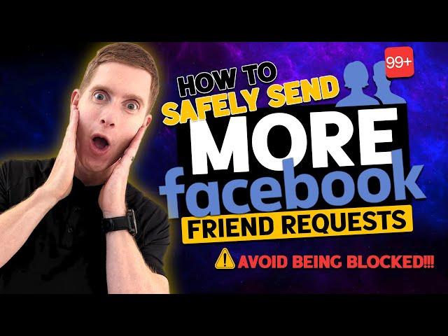 How To Safely Send More Facebook Friend Requests [Avoid Being Blocked]