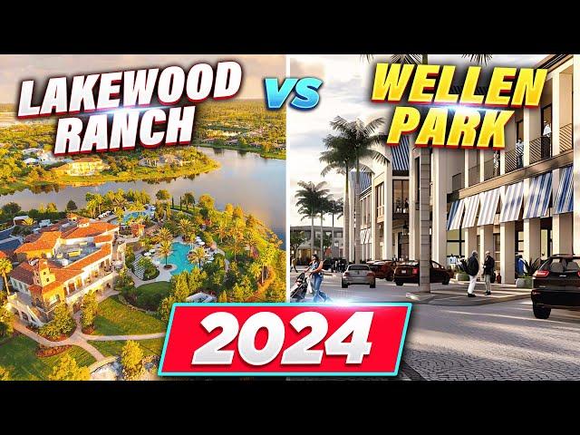 Should You Move To LAKEWOOD RANCH Or WELLEN PARK Florida [FULL 2024 UPDATE!!!]