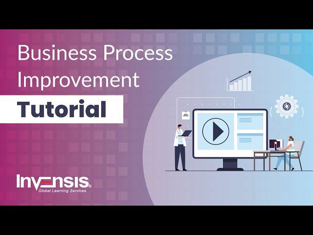 Business Process Improvement Tutorial for Beginners | BPI Methodologies & Tools | Invensis Learning