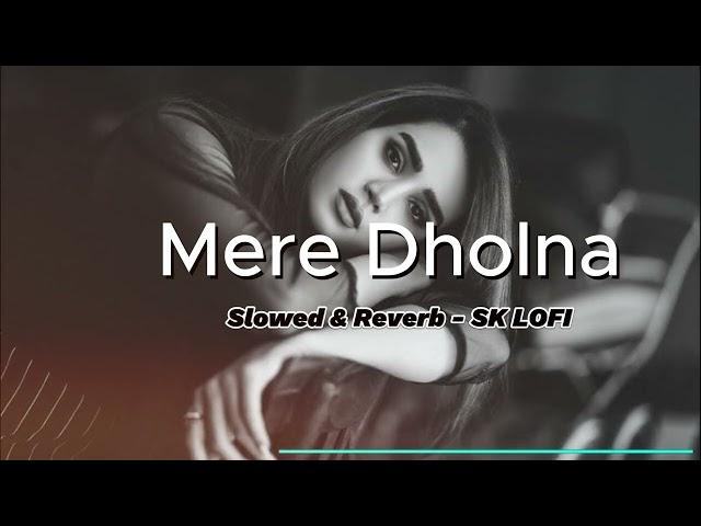 MERE DHOLNA bhool bhulaiyaa 3 - { Slow & Reverb} - SK Lofi