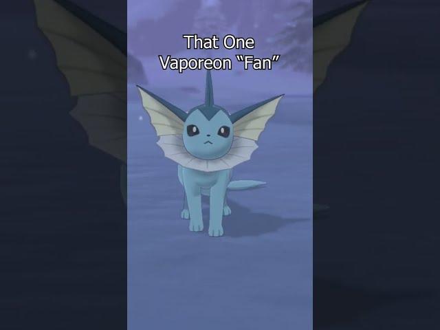 Did you know that Vaporeon is the best---