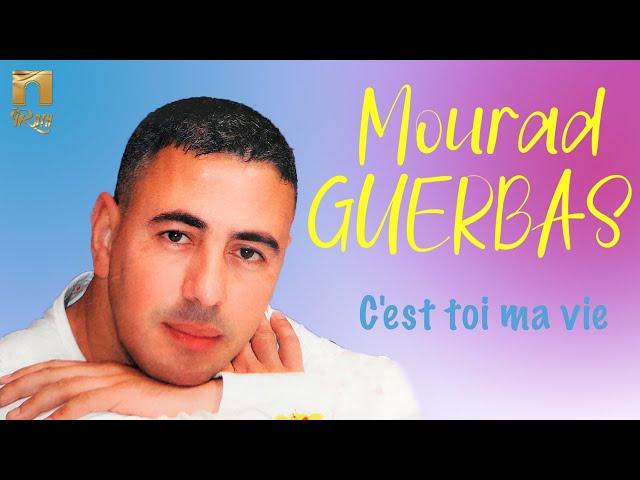 Mourad Guerbas - C'est toi ma vie