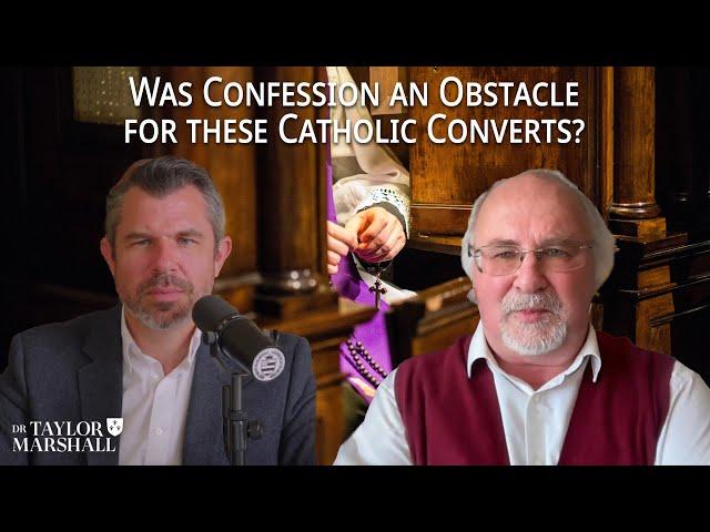 Was Confession an Obstacle for these Catholic Converts? Dr Taylor Marshall and Dr Gavin Ashenden