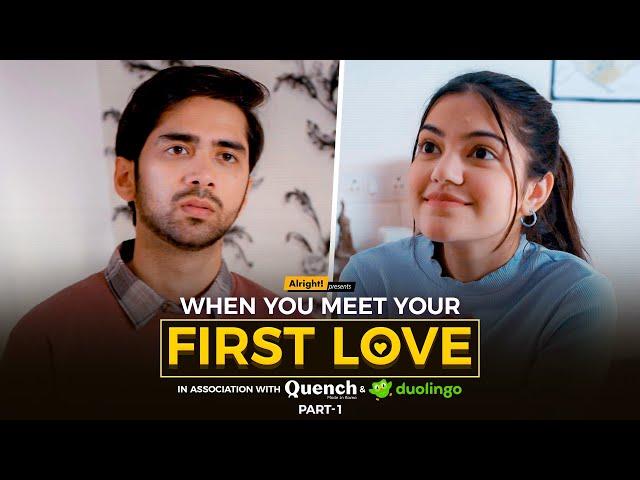 Alright! | When You Meet Your First Love | Part 1 | Ft. Ritik Ghanshani & Mugdha Agarwal