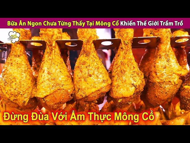 Bữa Ăn Ngon Đặc Sắc Chưa Từng Thấy Ở Mông Cổ Khiến Thế Giới Trầm Trồ | Review Con Người Và Cuộc Sống