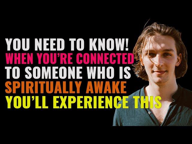 When You're Connected To Someone Who Is Spiritually Awake, You'll Experience This | Spirituality