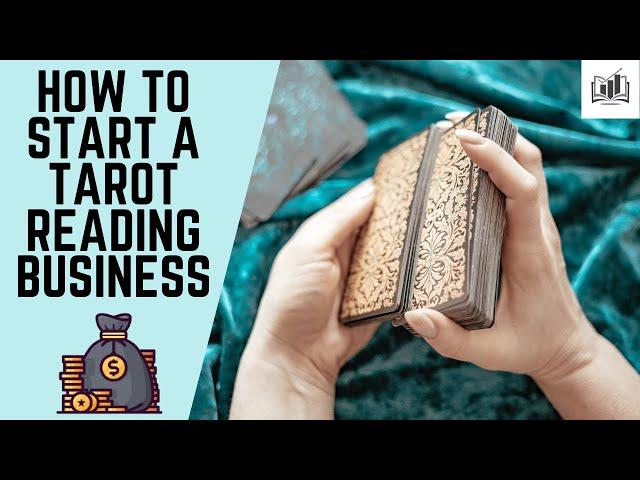 How to Start a Tarot Reading Business | a Step-by-Step Guide That Is Remarkably Easy to Follow