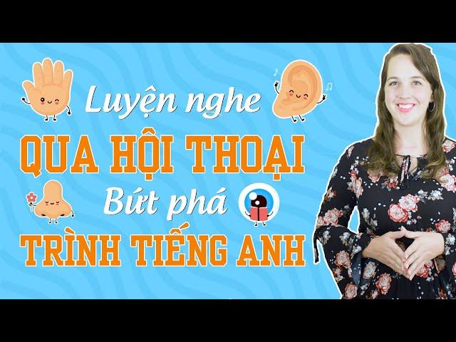 LUYỆN NGHE TIẾNG ANH HIỆU QUẢ VỚI CÁC ĐOẠN HỘI THOẠI NGẮN - Học tiếng Anh Online (Trực tuyến)