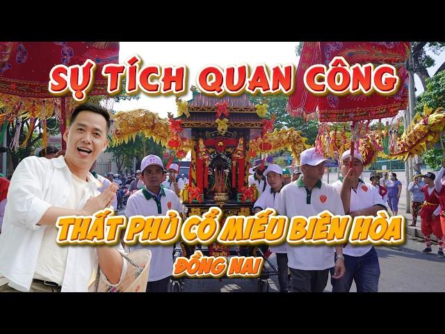 Sự tích Thất Phủ Cổ Miếu Biên Hòa Đồng Nai, lễ vía Quan Công hàng ngàn người về thăm dự lễ chùa Ông