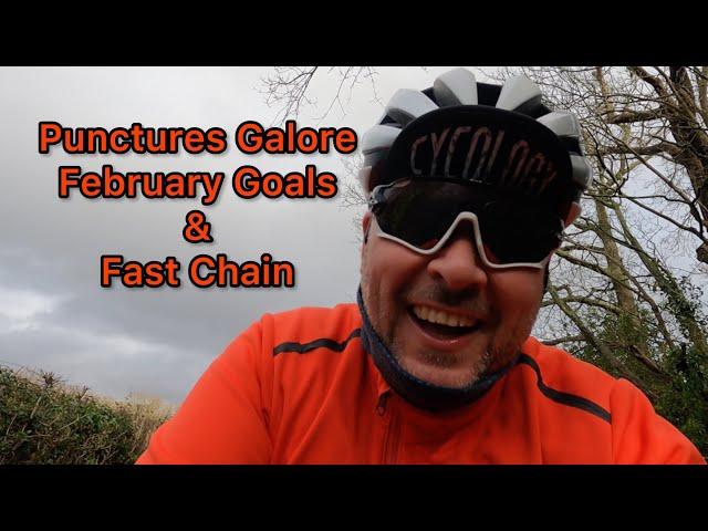 Punctures Galore - February Goals & Fast Chain to the Rescue again!