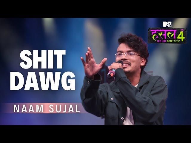 Shit Dawg | Naam Sujal | MTV Hustle 4