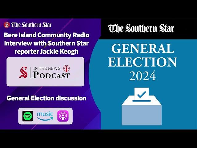 Bere Island Community Radio interview with Star reporter Jackie Keogh on the General Election