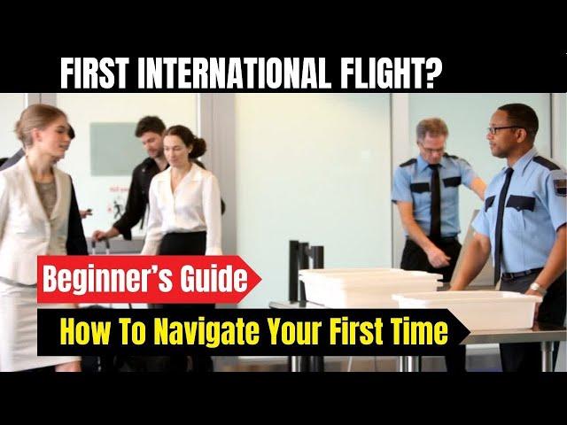 First International Flight?| How to Navigate for the First Time| Travel Tips| Airport Navigation