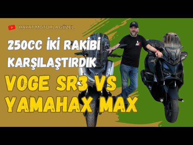 Voge SR3 vs Yamaha X Max 250 | İki Rakibi Karşılaştırdık | Hayat Motorla Güzel