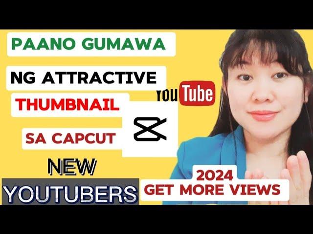 PAANO GUMAWA NG ATTRACTIVE THUMBNAIL SA CAPCUT/STEP BY STEP PAANO GUMAWA NG ATTRACTIVE THUMBNAIL