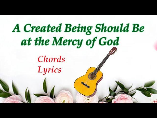A Created Being Should Be at the Mercy of God | A Hymn of God's Words