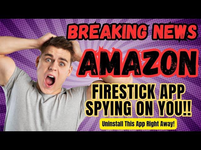 Amazon Firestick Is Spying On You: A Privacy Nightmare!!!