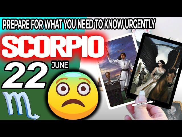 Scorpio ️PREPARE FOR WHAT YOU NEED TO KNOW URGENTLY️ horoscope for today JUNE 22 2024 ️ tarot