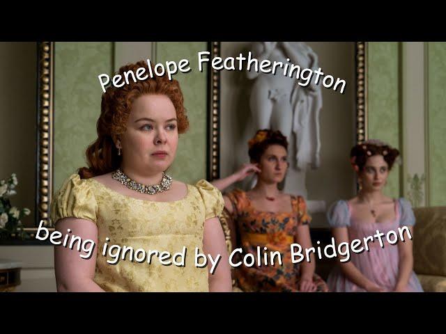 Penelope Featherington being ignored by Colin Bridgerton for 2 seasons straight