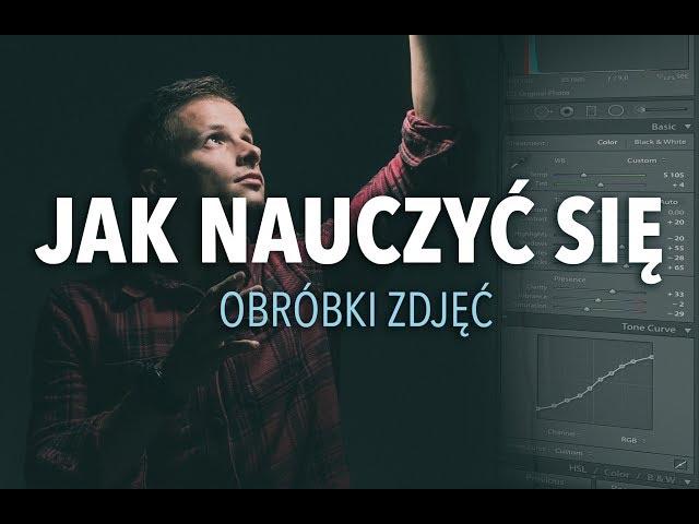 Jak NAUCZYĆ SIĘ OBRÓBKI ZDJĘĆ - Poradnik