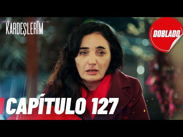 Todo por mi Familia | Kardeslerim - Capítulo 127 | Doblado