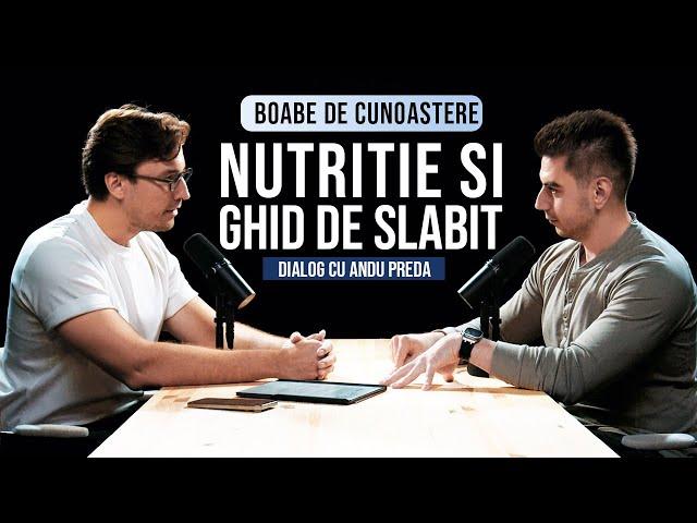 Ghid de slabit si nutritie - cu Andu Preda - Boabe de cunoastere.