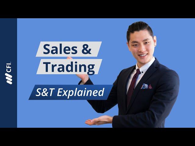 Sales and Trading: S&T Explained