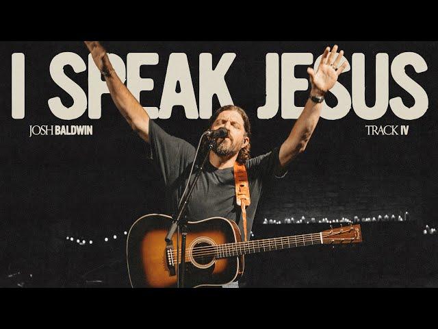 I Speak Jesus - Josh Baldwin