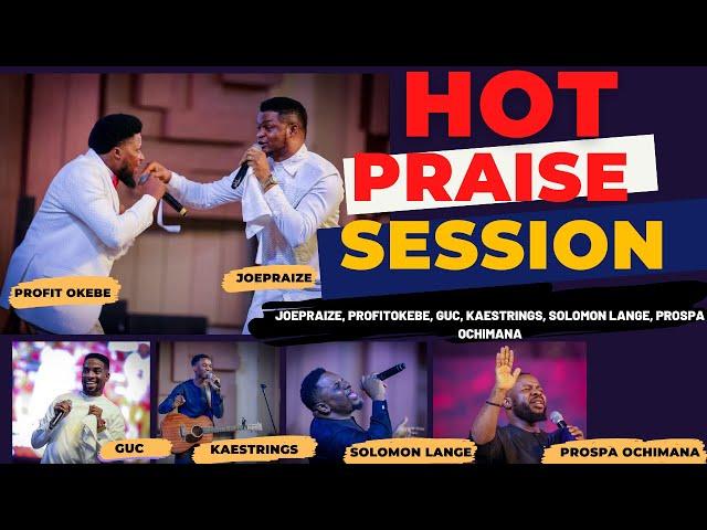 HOT PRAISE SESSION WITH JOE PRAIZE, PROFIT OKEBE, GUC, KAESTRINGS, SOLOMON LANGE, PROSPA OCHIMANA