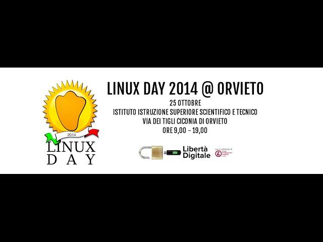 Conferenza del 10° LinuxDay ad Orvieto, 25 Ottobre 2014