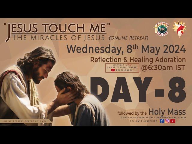 (LIVE) DAY - 8, Jesus touch me; The Miracles of Jesus Online Retreat | Wednesday | 8 May 2024 | DRCC