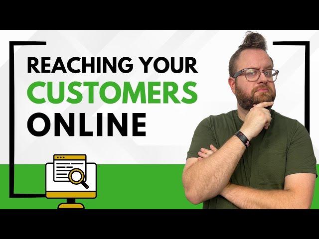 How to Reach Your Customers Online | The BEST Way to Get More Customers