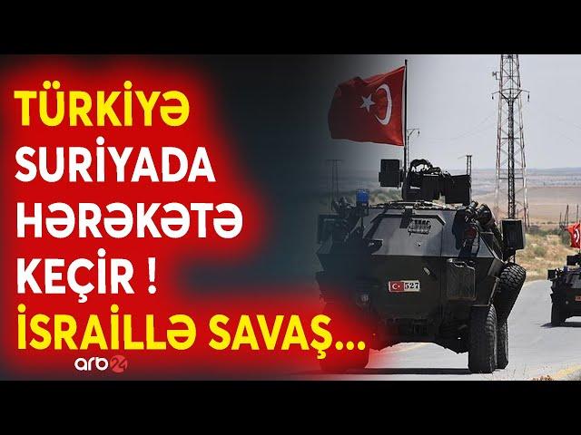 SON DƏQİQƏ! Suriyada DƏHŞƏTLİ SAVAŞ anonsu -Türkiyə və İsrail qarşı-qarşıya gəldi-Ordular hazırda...