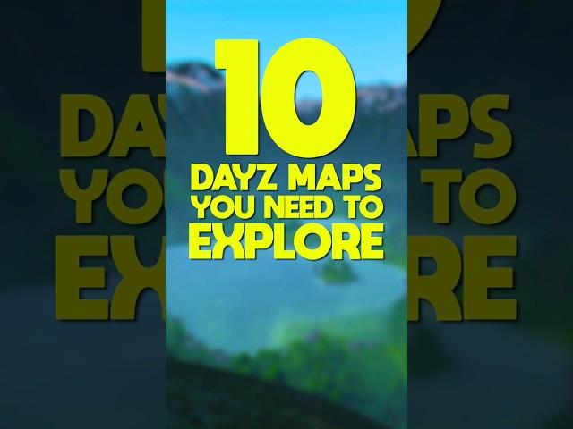 10 DayZ Maps You NEED To Explore...