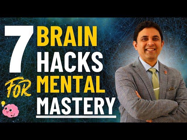 7 Brain Hacks for Mental Mastery | Sidharth Shah