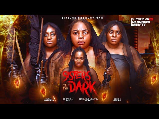 SISTERS OF THE DARK (THE MOVIE) GEORGINA IBEH QUEEN NWOKOMA - 2025 LATEST NIGERIAN NOLLYWOOD MOVIE