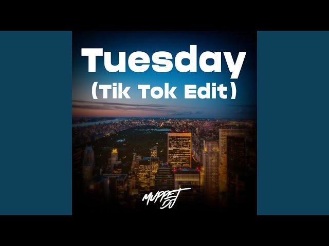 Tuesday (Tik Tok Edit)