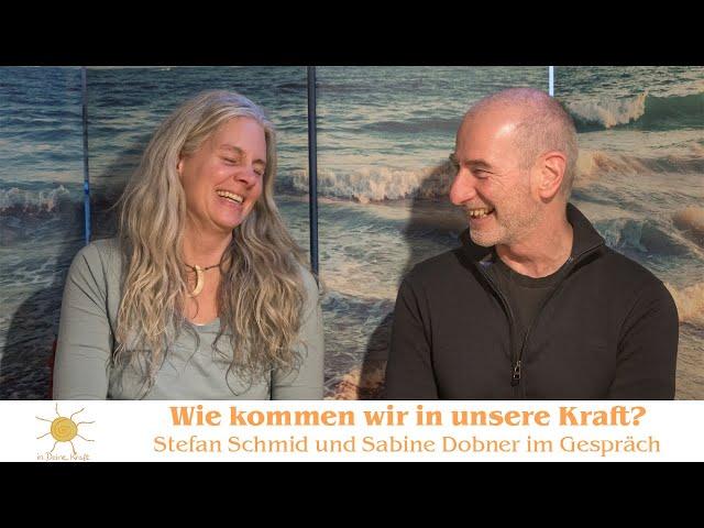 Wie wir in unsere Kraft kommen! | Stefan Schmid im Gespräch mit Sabine Dobner - inDeineKraft.de