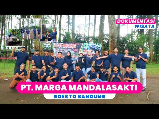 DOKUMENTASI GATHERING PT MARGA MANDALASAKTI - AROZAQ TOUR BANDUNG