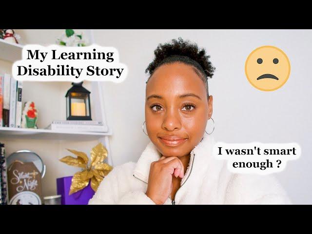 STORYTIME:  My Learning Disability Story + Academic Journey,  What It Taught Me, & Encouraging Tips