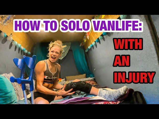 I BROKE MY KNEE - How to vanlife with an ACL injury....Parking, Food, Insurance, Costs & More.