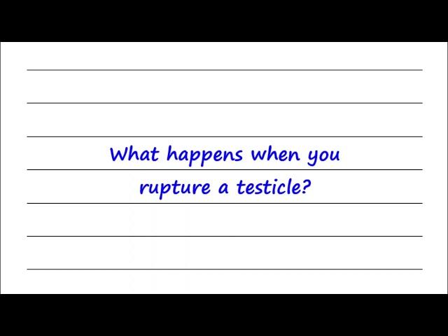 What Happens When You Rupture A Testicle?