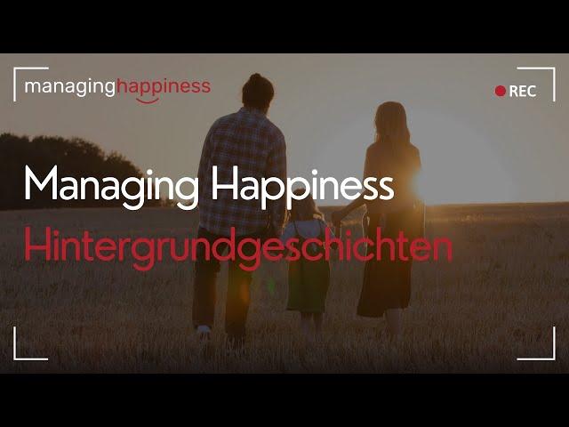 Managing Happiness | Hintergrundgeschichten