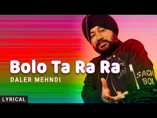 Bolo Ta Ra Ra (Lyrical) Daler Mehndi | Punjabi Pop Song | Superhit Punjabi Party Song