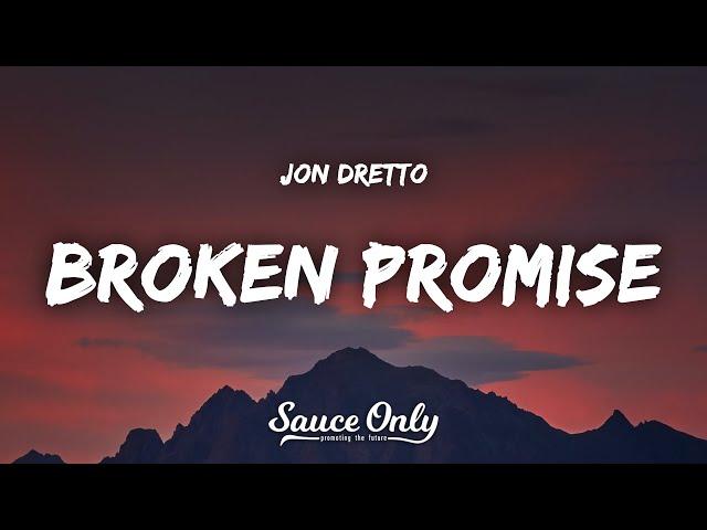 Jon Dretto - Broken Promise (Lyrics)