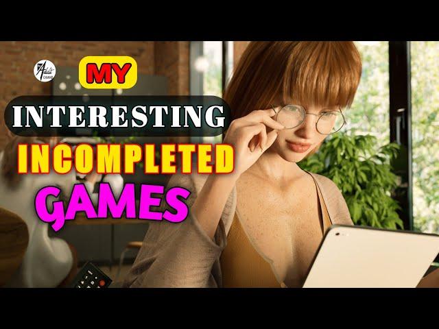 My Interesting INCOMPLETED Games List That I Played | Part 1 | The Adult Channel